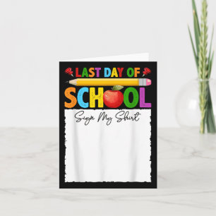Funny Last Day Of School Sign My Shirt Autograph G Card