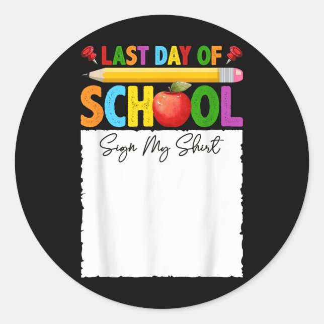 Funny Last Day Of School Sign My Shirt Autograph G Classic Round Sticker (Front)