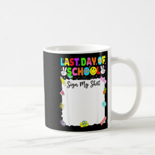 Funny last day of school sign shirt autograph coffee mug