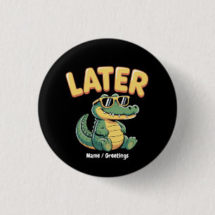 Funny Later Gator Hilarious Alligator Pun Design 3 Cm Round Badge