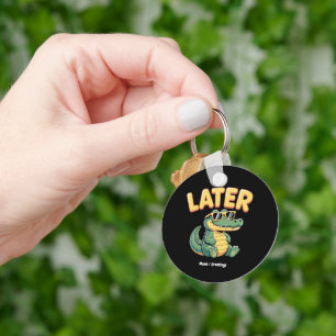 Funny Later Gator Hilarious Alligator Pun Design Key Ring