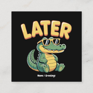 Funny Later Gator Hilarious Alligator Pun Design Square Business Card