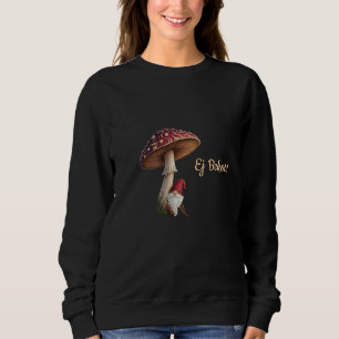 Funny Latvian Ej Bekot sweatshirt mushroom picking