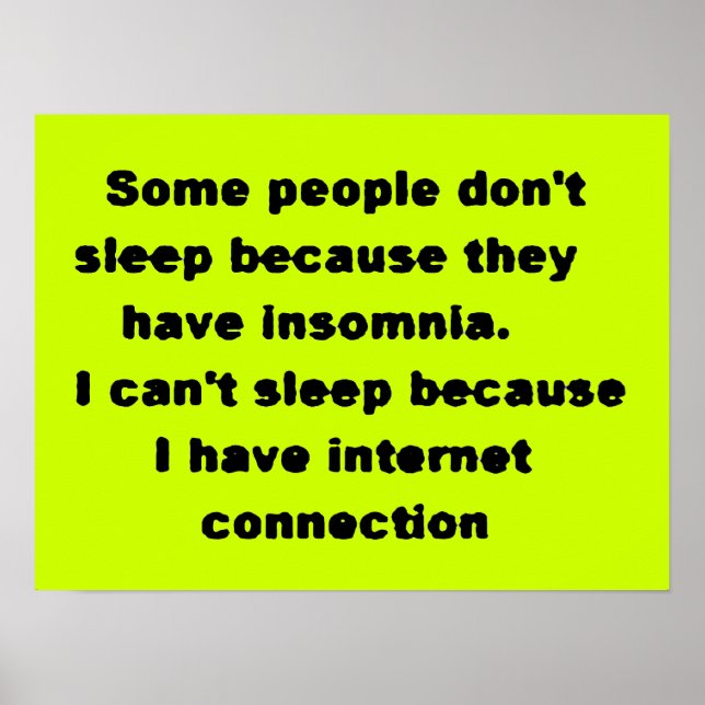 Funny Laughs can't sleep internet addict truisms Poster (Front)