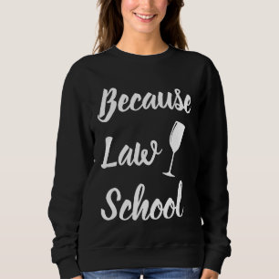 Funny Law School Lawyers Law Students Drink Wine Sweatshirt