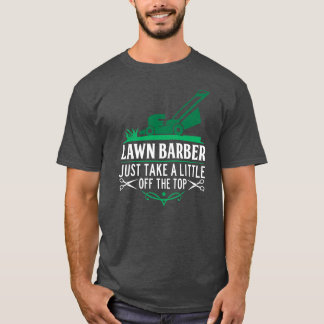 Funny Lawn Barber Mowing Saying Lawn Mower Grass T-Shirt