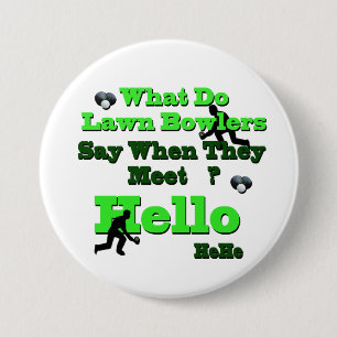 Funny Lawn Bowls Greeting,  7.5 Cm Round Badge