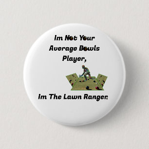 Funny Lawn Bowls Ranger,  6 Cm Round Badge