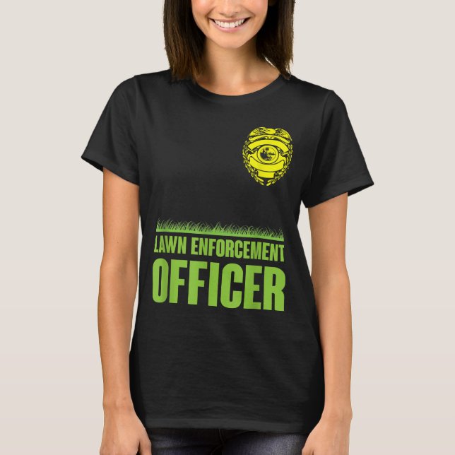 Funny Lawn Enforcement Officer Mowing T-Shirt (Front)