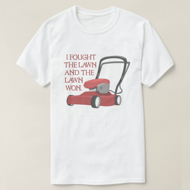 Funny Lawn Mower I Fought the Lawn Grass Mowing T-Shirt (Design Front)