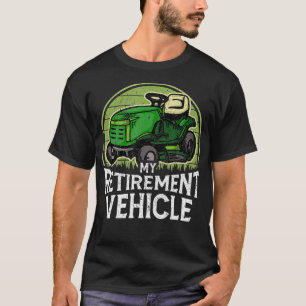 Funny Lawn Mower Lawn Tractor My Retirement Vehicl T-Shirt