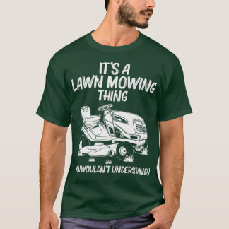 Funny Lawn Mowing Gift Men Women Lawn Mower Farm T-Shirt