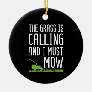 Funny Lawn Mowing - The Grass Is Calling  Ceramic Ornament