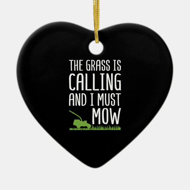 Funny Lawn Mowing - The Grass Is Calling Ceramic Ornament (Front)