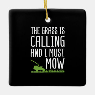 Funny Lawn Mowing - The Grass Is Calling  Ceramic Ornament