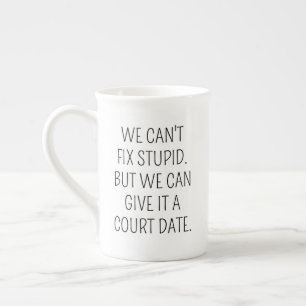Funny Lawyer Coffee Mug, Can't Fix Stupid Give it  Bone China Mug