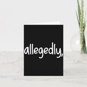 Funny Lawyer For Women Men Attorney Allegedly  Card