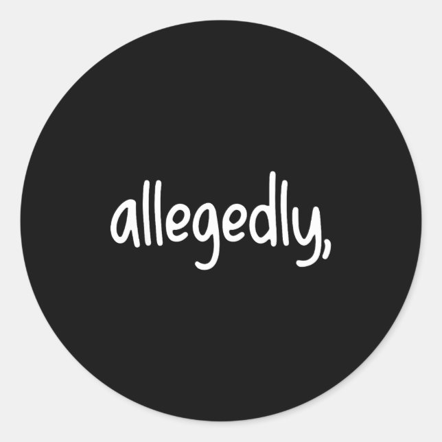 Funny Lawyer For Women Men Attorney Allegedly  Classic Round Sticker (Front)