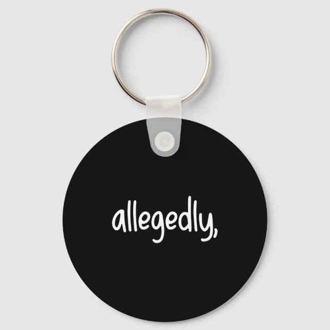 Funny Lawyer For Women Men Attorney Allegedly  Key Ring (Front)