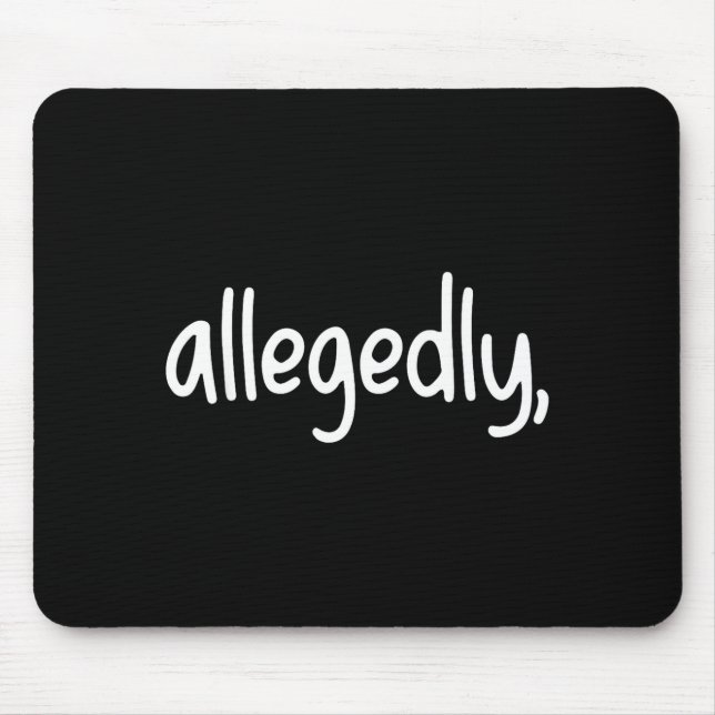 Funny Lawyer For Women Men Attorney Allegedly  Mouse Pad (Front)