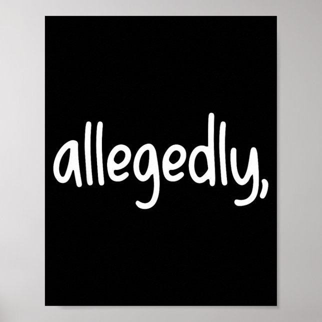 Funny Lawyer For Women Men Attorney Allegedly  Poster (Front)