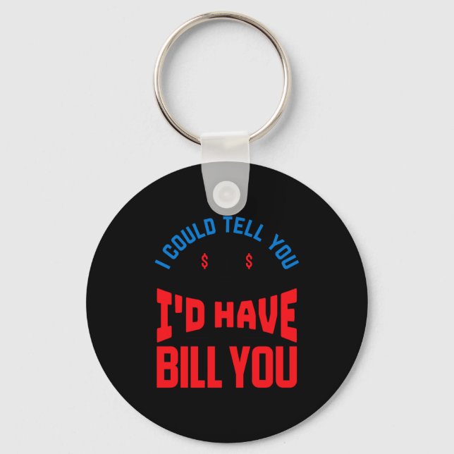 Funny Lawyer I Could Tell But Have To Bill You  Key Ring (Front)