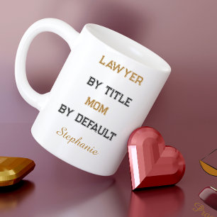 Funny lawyer mom, mother's day coffee mug