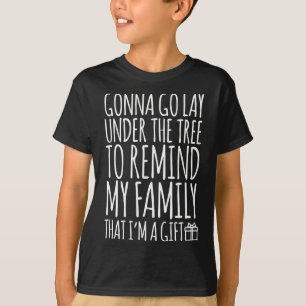 Funny Lay Under Christmas Tree Remind Family I'm A T-Shirt