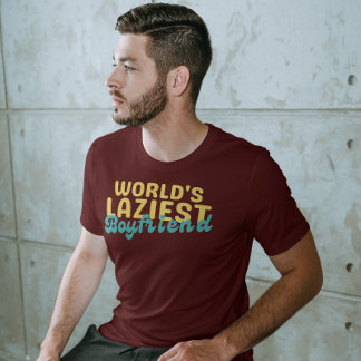 Funny lazy boyfriend, world's laziest boyfriend T-Shirt