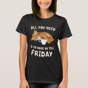 Funny Lazy Cat Coffee Work Humour Hang On Till Fri T-Shirt