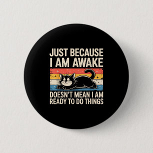 Funny Lazy Cat Meme Weird Stuff Lover Men Women Bo 6 Cm Round Badge