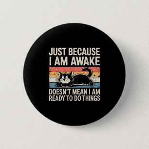 Funny Lazy Cat Meme Weird Stuff Lover Men Women Bo 6 Cm Round Badge