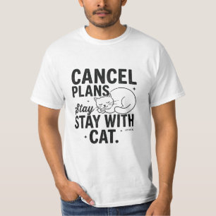 Funny Lazy Cat Quote Cancel Plans Stay With Cat T- T-Shirt