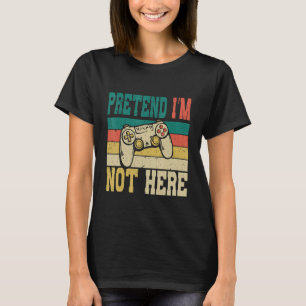 Funny lazy Geeks Nerds Just Pretend I am Not Here T-Shirt