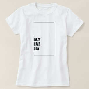 Funny "Lazy Hair Day" Hair Mood Graphic T-Shirt