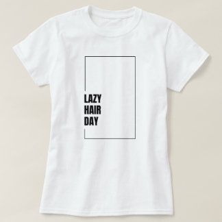 Funny "Lazy Hair Day" Hair Mood Graphic T-Shirt