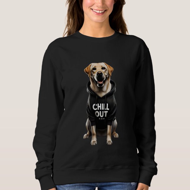 Funny Lazy Labrador Retriever Dog Chillin Dogs Chi Sweatshirt (Front)