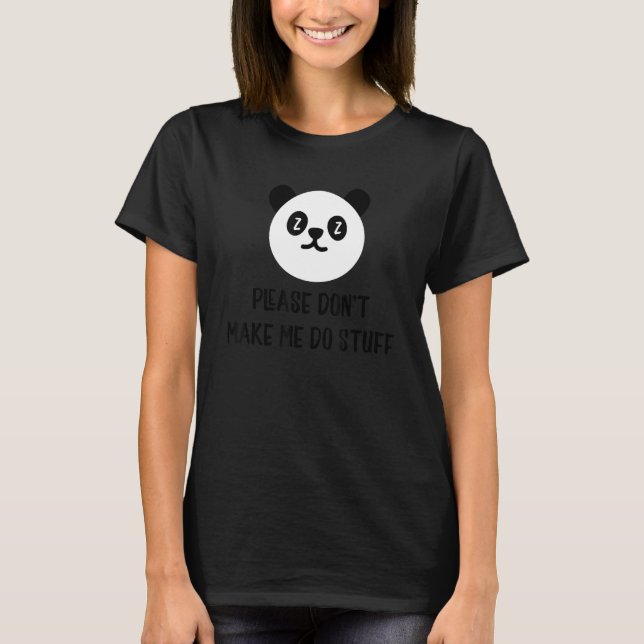 Funny Lazy Panda Please Don't Make Me Do Stuff  Gi T-Shirt (Front)