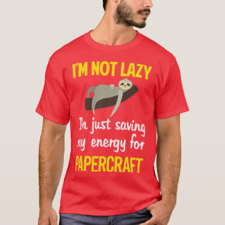 Funny Lazy Papercraft Paper Craft  T-Shirt
