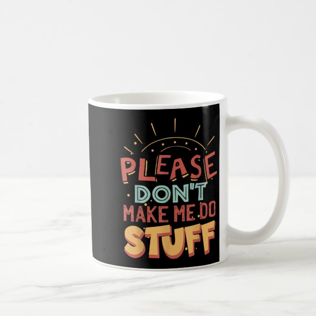 Funny Lazy Person Tee _ Please Don't Make Me Do St Coffee Mug (Right)