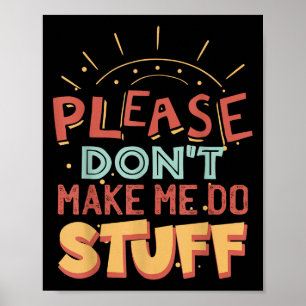 Funny Lazy Person Tee _ Please Don't Make Me Do St Poster