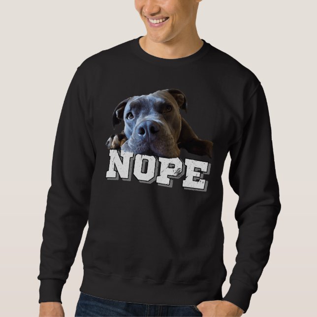 Funny Lazy Pitbull Dog Nope Dog Lover Pitbull Sweatshirt (Front)