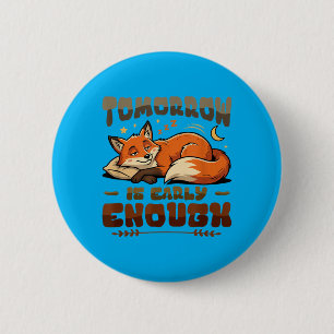 Funny Lazy Procrastinator Tomorrow Is Early Enough 6 Cm Round Badge