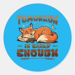 Funny Lazy Procrastinator Tomorrow Is Early Enough Classic Round Sticker