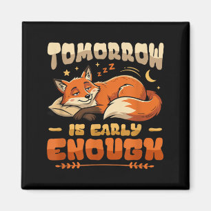 Funny Lazy Procrastinator Tomorrow Is Early Enough Magnet