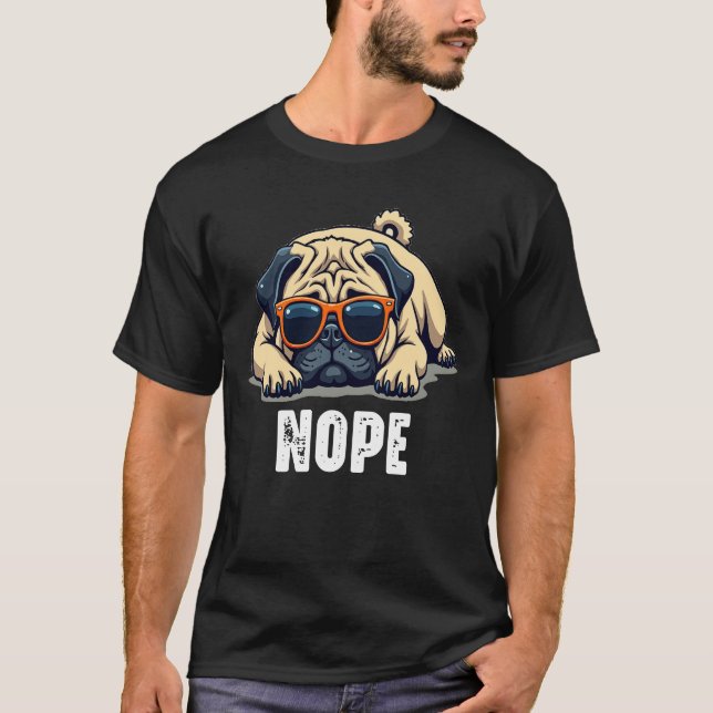 Funny Lazy Pug Nope Dog Lover Tee (Front)
