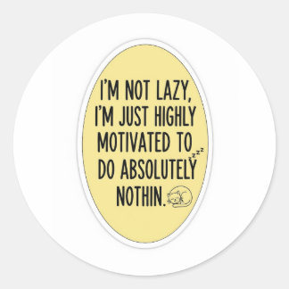 Funny Lazy Quote T-Shirt – Highly Motivated To Do Classic Round Sticker