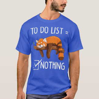 Funny Lazy Red Panda To do list1 T-Shirt