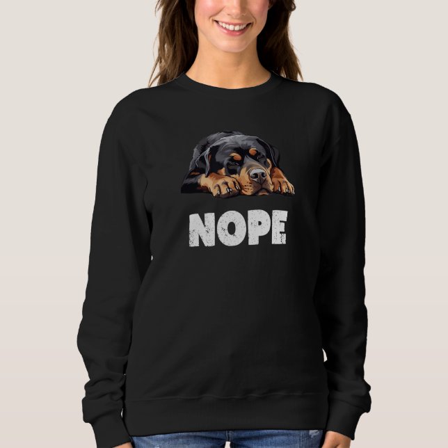 Funny Lazy Rottweiler Dog Nope Sweatshirt (Front)