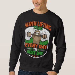 Funny Lazy Sloth Lifting Team  Every day is rest d Sweatshirt